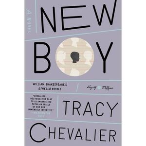 New Boy: William Shakespeare's Othello Retold: A Novel -- Tracy Chevalier